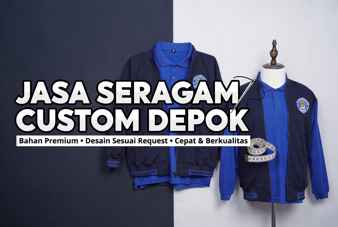 Jasa Pembuatan Seragam Custom Depok Terbaik 2026 – Custom dari Desain hingga Jahitan Premium
